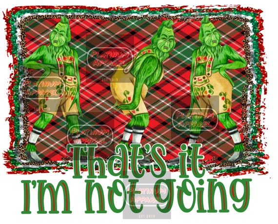 wallpapers Thats It Im Not Going Grinch Svg etsy