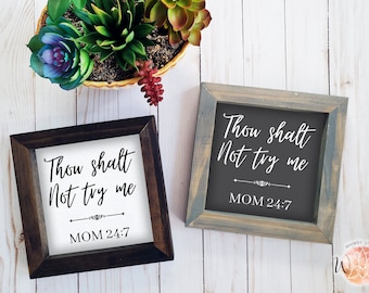 Thou Shalt Not Try Me Mom 24/7 Rustic Farmhouse Sign, Funny Humor Wood Decor