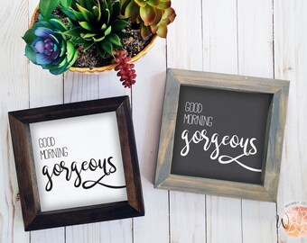 Good Morning Gorgeous Sign, Rustic Farmhouse Decor