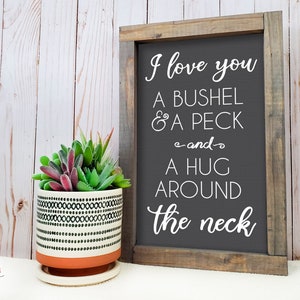 I Love You A Bushel And A Peck Wood Frame Rustic Farmhouse Sign, Home Decor Sign