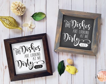 Funny Kitchen Wood Sign: Dishes Are Looking At Me Dirty