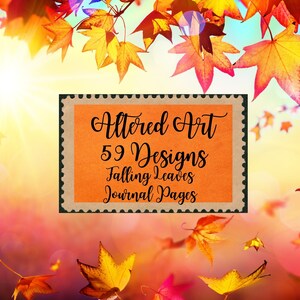 May include: A digital download of 59 fall-themed journal page designs featuring falling leaves. The designs are in a vintage style with a brown and orange color scheme. The text "Altered Art 59 Designs Falling Leaves Journal Pages" is on the image.