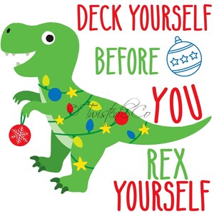 Puede incluir: Un dinosaurio verde con luces de Navidad y sosteniendo un adorno rojo. El texto "Deck yourself before you Rex yourself" está escrito en letras rojas.