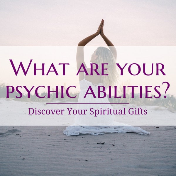 Psychic Ability Reading - What Are Your Psychic Abilities? - Psychic Reading - Reveals Your Psychic & Spiritual Gifts - Spiritual Abilities