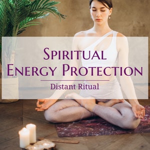 Spiritual Protection- Energy Protection - Psychic Protection - Aura Protection - Distant Ritual - Psychic Energy Healer