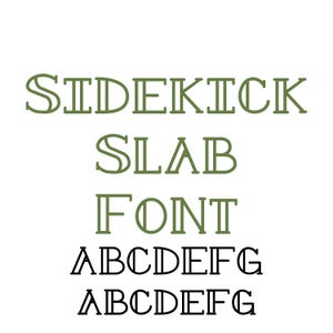 May include: A graphic design featuring the words "SIDEKICK SLAB FONT" in a green, outlined font. Below the word "FONT" are two rows of the alphabet, the top row in green and the bottom row in black.