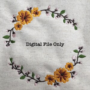 May include: Embroidered wreath design featuring yellow and brown flowers with green leaves and pink buds. The text "Digital File Only" is in the center of the wreath.
