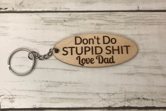 Dont Do Stupid Shit Love Dad Keychain / Don't Do Stupid Shit Love Mom / Don't  Do Stupid Shit Keychain / Funny Keychains 