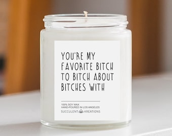 You're My Favorite Bitch, Gift for Best Friend, BFF Gift, Funny Candle Gift For Her, Long Distance Friendship, Funny Gift