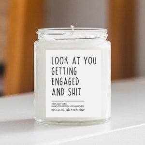 Look at You Getting Engaged and Shit, Engagement Gift for Friend, Gift for Bride to Be,  Funny Candle gift, Funny Candle For Friend