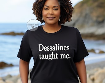 Dessalines Taught Me Haitian Revolution Tee
