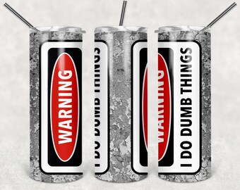 Warning I Do Dumb Things9 x 12 Novelty Plastic Sign
