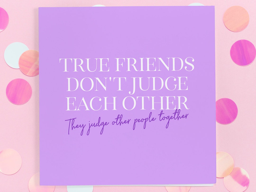 True Friends Don't Judge Each Other Birthday Card Birthday Card
