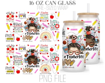 Teacher Appreciation Can Wrap Png, Teacher Quote Png, Teacher Life Png, 16oz Libbey Glass Can Tumbler Sublimation Design Digital Png File