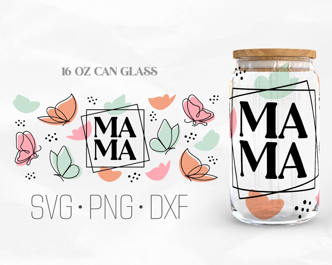Mama Butterfly Glass Wrap, Mom Life Libbey Glass, 16oz Can Wrap, Svg ...