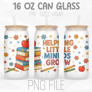 May include: Three 16 oz can glasses with wooden lids and straws. Each glass features a design with books, apples, pencils, and flowers. The text reads "Helping Little Minds Grow".