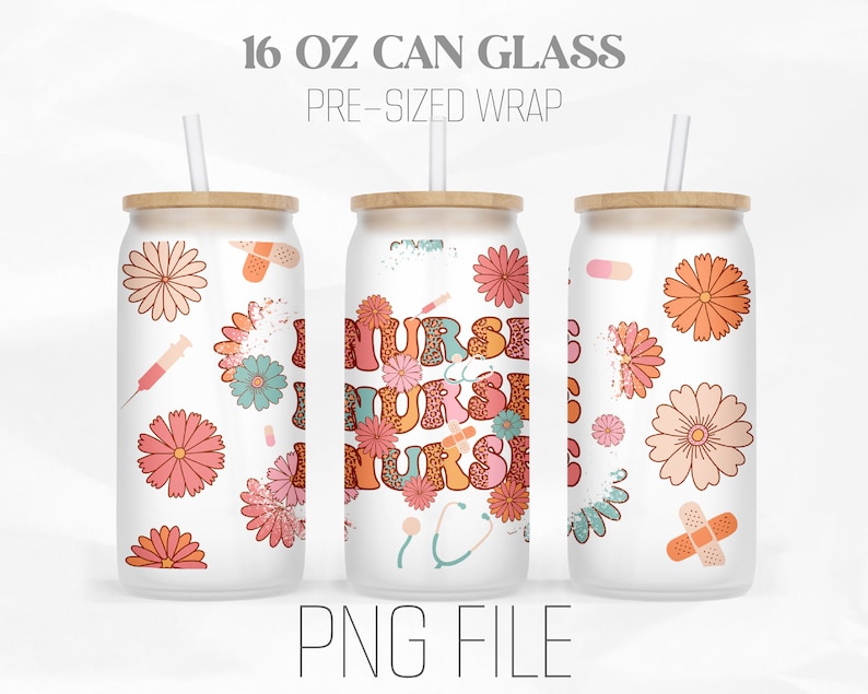 May include: A white 16 oz can glass with a pre-sized wrap featuring a floral design and the word "NURSE" in a retro font. The can glass has a wooden lid and a straw.