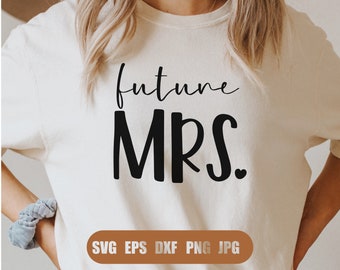 Future Mrs svg, Wedding Bride SVG, Wedding svg, new bride svg, Svg, Png, DXF files for Cricut