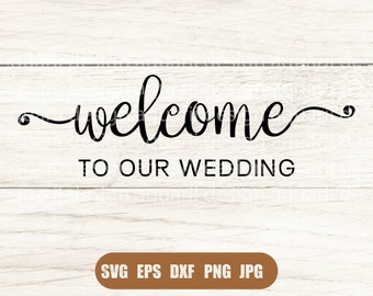 Welcome To Our Wedding Svg, Wedding Welcome Sign Svg, Wedding sign svg, Wedding svg, Svg, Png, DXF files for Cricut