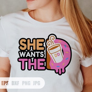 Sie will die D Svg, Donuts Liebhaber SVG, Kaffee-Liebhaber Svg, Dunkin SVG, lustige Donut Svg, Hilarious Dunkin Junkie Png, Svg, Png, DXF-Dateien für Cricut