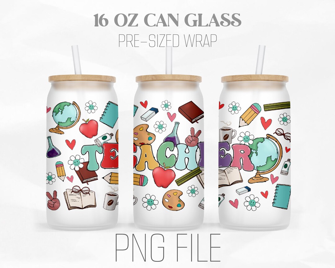 Teacher Life Can Wrap Png, Teach Love Inspire Png, Teacher 16oz Libbey ...