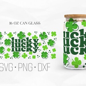 Lucky Can Glass Wrap, St. Patrick&#39;s Day Libbey Glass, 16oz Can Wrap, Svg, Png, DXF files for Cricut
