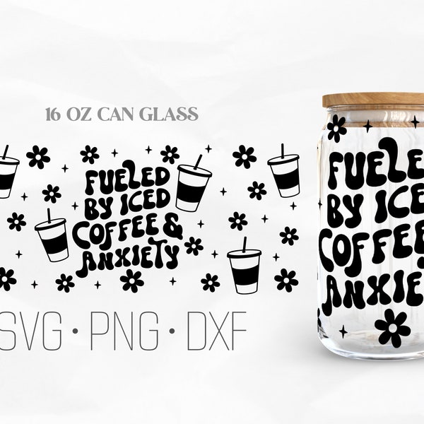 Fueled by Iced coffee and anxiety Can Glass Wrap, iced coffee SVG, trendy coffee Libbey Glass, 16oz Can Wrap, Svg, Png, DXF files for Cricut