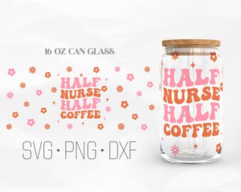 Half Nurse Half Coffee Can Glass Wrap Svg, Retro Nurse Libbey Glass, 16oz Can Wrap, Svg, Png, DXF files for Cricut