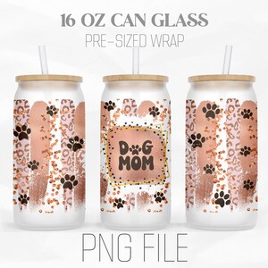 Dog Mom Can Wrap Png, Fur mom png, Cat Mama png, Cat Mom png, Dog paw 16oz Libbey Glass Can Tumbler Sublimation Design Digital Png File