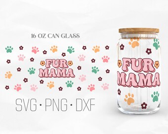 Fur Mama Can Glass Wrap Svg, Dog Mom Libbey Glass, Mom Life Svg Print 16oz Can Wrap, Svg, Png, DXF files for Cricut