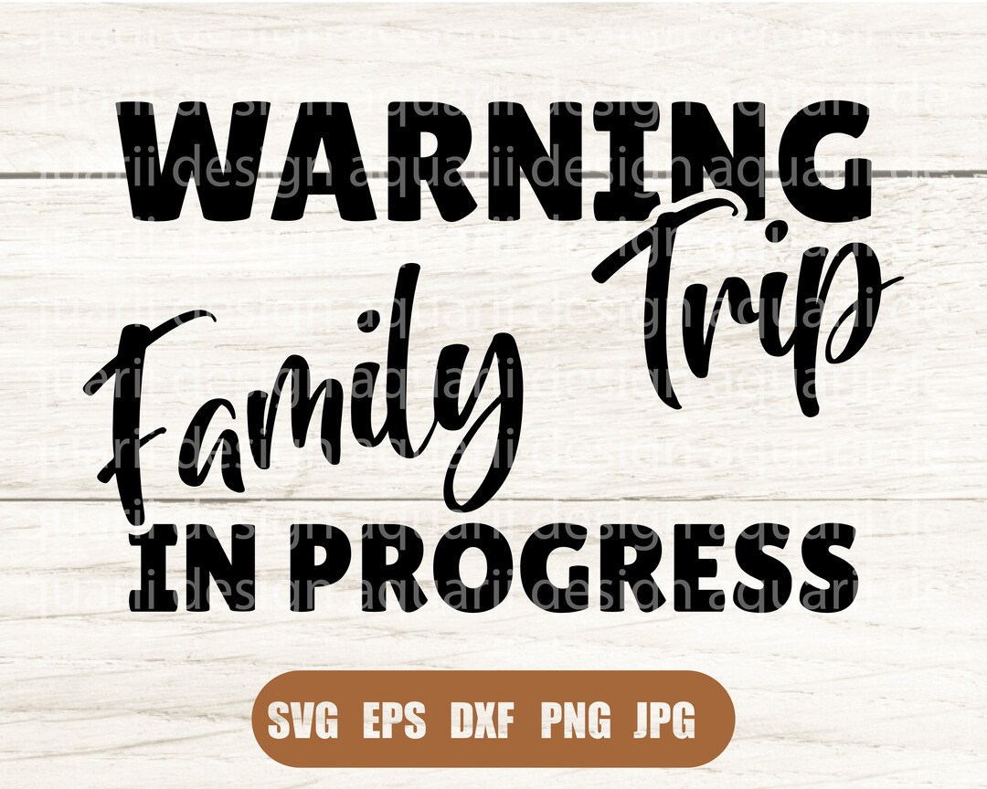 Warning Family Trip in Progress Svg, Family Trip Svg, Trip in Progress ...