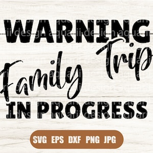 Warning Family Trip In Progress Svg, Family Trip Svg, Trip In Progress Svg, Summer Vacation svg, Svg, Png, DXF files for Cricut