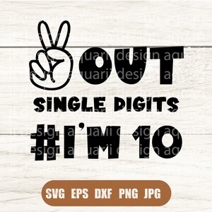Peace Out Single Digits I'm 10 SVG, Double Digits Shirt, 10th Birthday Svg, I'm10 Svg, Double Digits svg, Svg, Png, DXF Dateien für Cricut