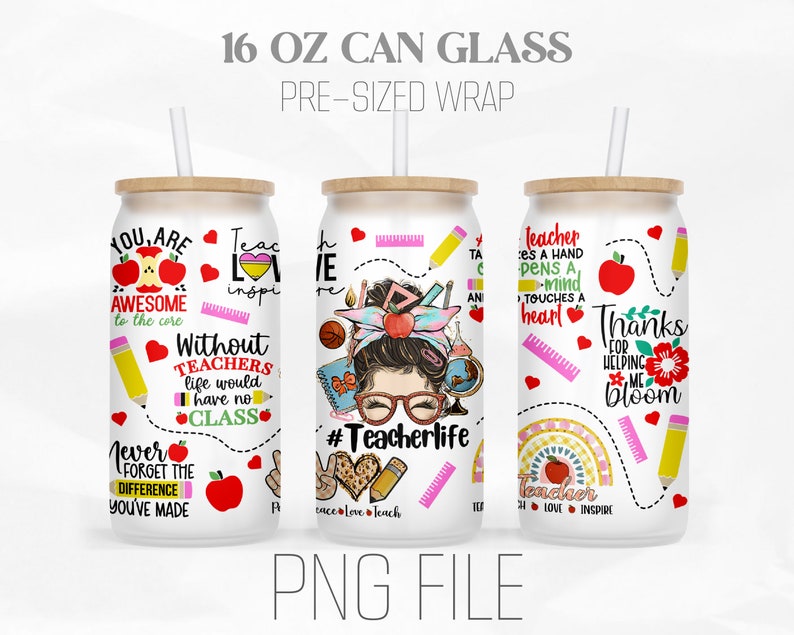 May include: Three 16 ounce can glass wraps with teacher-themed designs. The designs feature a teacher with glasses, hearts, apples, pencils, rulers, and the words "Teacher", "Love", "Inspire", "Without Teachers life would have no class", "You are awesome to the core", "Never forget the difference you've made", "Teacher's a hand that opens a mind, touches a heart", and "Thanks for helping me bloom".