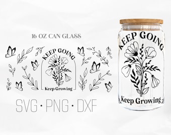Keep Going, Keep Growing Can Glass Wrap Svg, Mental Health Libbey Glass, Positive 16oz Can Wrap, Svg, Png, DXF files for Cricut