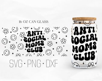 Antisocial Moms Club Can Glass Wrap Svg, Libbey Glass, 16oz Can Wrap, Svg, Png, DXF files for Cricut