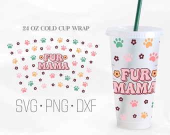 Fur Mama Full Wrap SVG, Dog Mom Svg, Mom Life Venti Cold Cup 24 Oz, Svg, Png, DXF files for Cricut