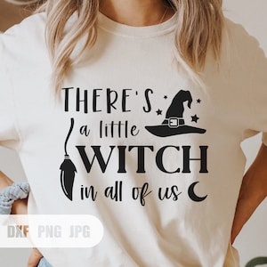 There&#39;s a Little Witch in all of us SVG, Witch SVG, Magic Svg, Halloween Svg, Svg, Png, DXF files for Cricut