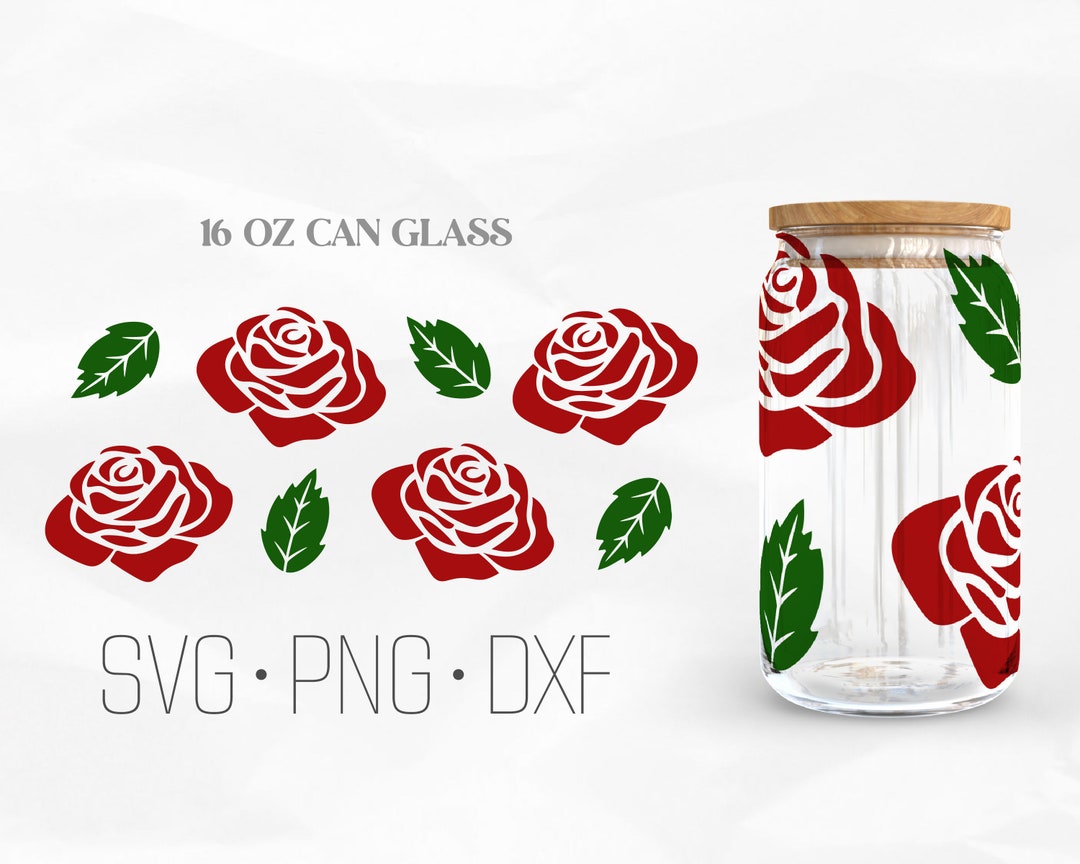 Rose Can Glass Wrap SVG, 16oz Libbey Wrap Svg, Svg, Png, DXF Files for ...