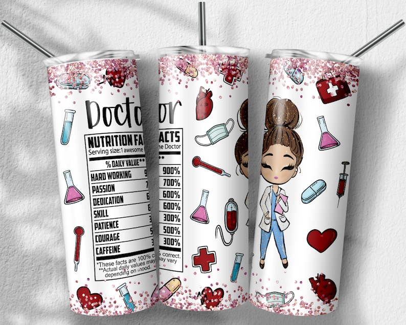 May include: White tumbler with a pink glitter background. The tumbler features a cartoon illustration of a female doctor with a stethoscope and a medical bag. The text "Doctor" and a nutrition facts label are also included.