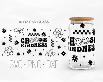 Choose Kindness Can Glass Wrap Svg, Choose kind Libbey Glass, Positive SVG 16oz Can Wrap, Svg, Png, DXF files for Cricut