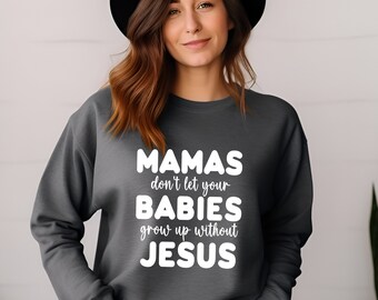 Mamas don't let your babies grow up without Jesus png file sublimation, Mama Don't Let Your Babies PNG, Instant Downloadable , DIGITAL