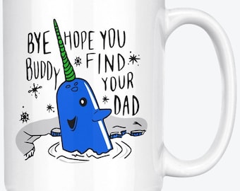 Bye Buddy Elf Mug, Bye Buddy Narwhal Mug, Christmas Elf Mug, Funny