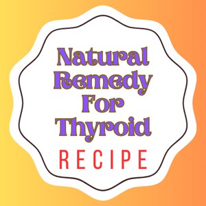 May include: A white sticker with a brown outline and a purple and brown text that reads "Natural Remedy For Thyroid RECIPE". The sticker is on a yellow and orange gradient background.