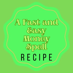 A Fast and Easy Money Spell
