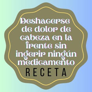 Deshacerse de dolor de cabeza en la frente sin ingerir ningún medicamento
