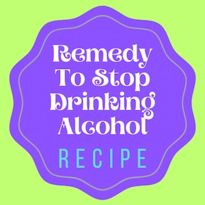 May include: Purple and gray label with the text "Remedy To Stop Drinking Alcohol RECIPE" in white and blue text.