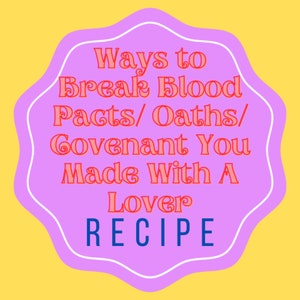 Sätt att bryta blodspakter/eder/förbund du ingått med en älskare