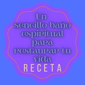 May include: Purple and pink graphic with a white outline. The text reads "Un sencillo baño espiritual para restaurar tu vida RECETA".