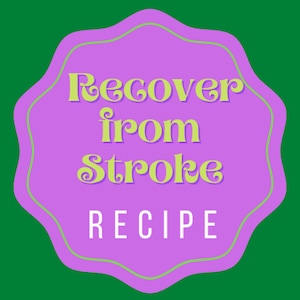 May include: Purple and green illustrated graphic with the text "Recover from Stroke RECIPE" in a retro font.